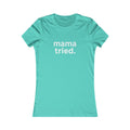 Mama Tried Women's Fitted Tshirt (White Logo) - Sweet Baby Jeez Teez