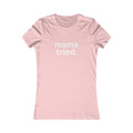 Mama Tried Women's Fitted Tshirt (White Logo) - Sweet Baby Jeez Teez