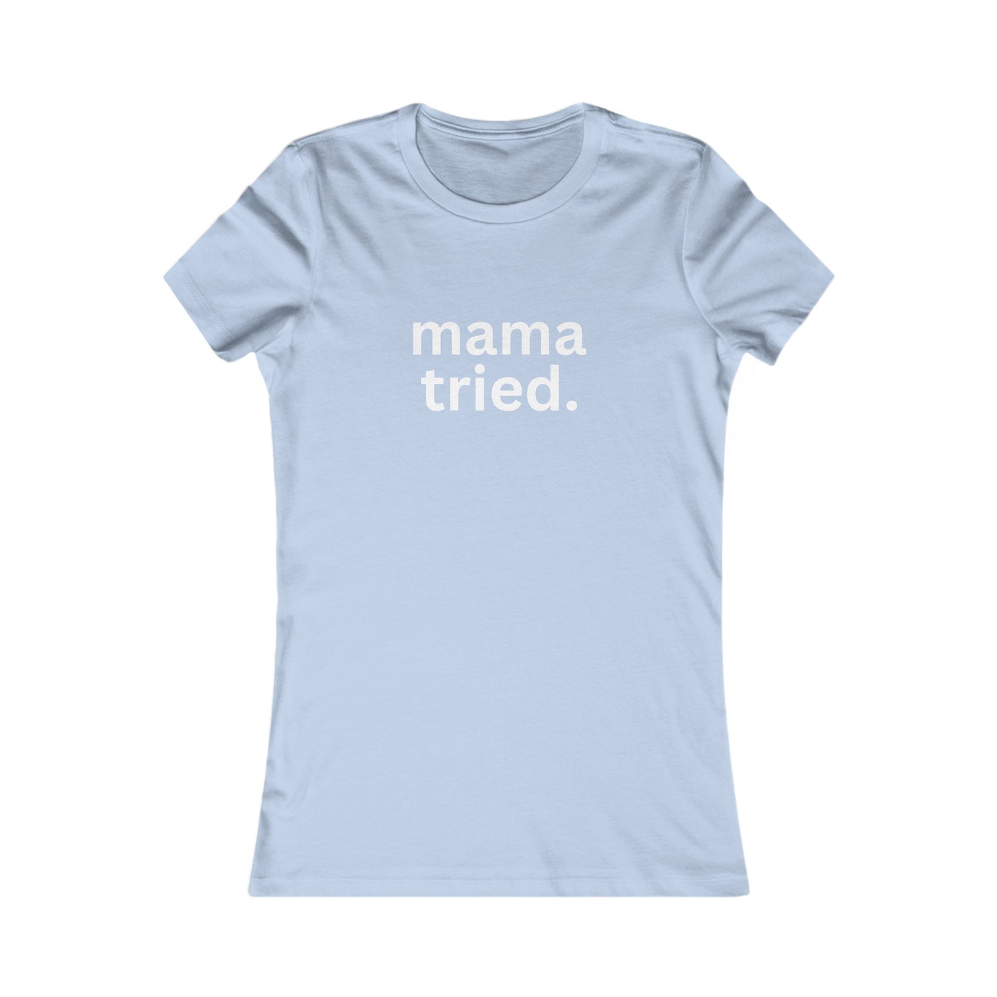 Mama Tried Women's Fitted Tshirt (White Logo) - Sweet Baby Jeez Teez