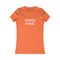 Mama Tried Women's Fitted Tshirt (White Logo) - Sweet Baby Jeez Teez