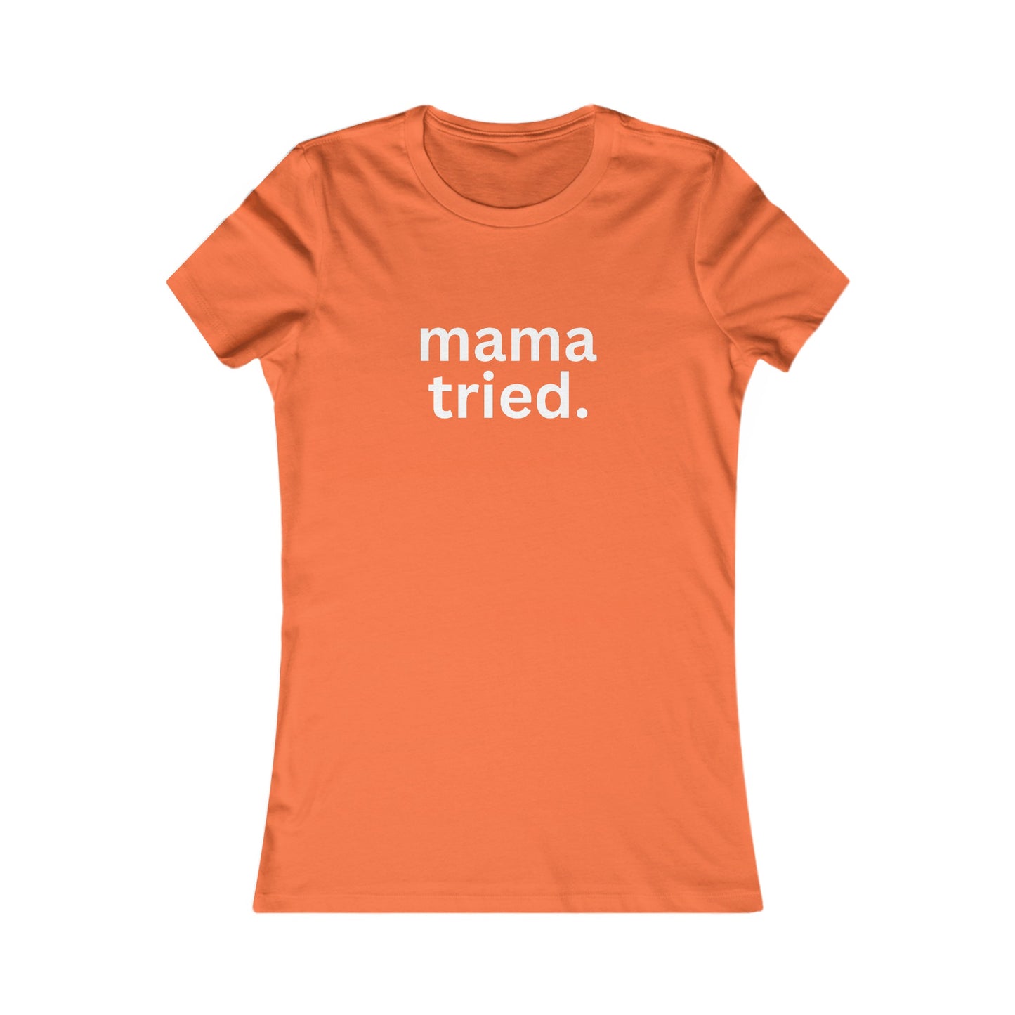 Mama Tried Women's Fitted Tshirt (White Logo) - Sweet Baby Jeez Teez